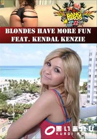 【Blondes Have More Fun Feat. Kendal Kenzie 】の一覧画像