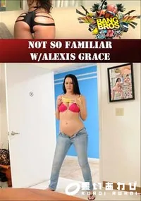 【Not So Familiar W/Alexis Grace 】の一覧画像